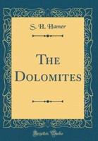 The Dolomites (Classic Reprint)