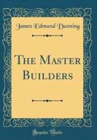 The Master Builders (Classic Reprint)