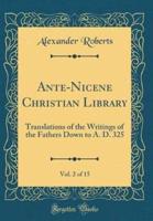 Ante-Nicene Christian Library, Vol. 2 of 15
