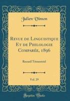 Revue De Linguistique Et De Philologie Comparee, 1896, Vol. 29