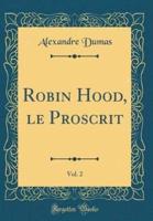 Robin Hood, Le Proscrit, Vol. 2 (Classic Reprint)