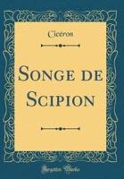 Songe De Scipion (Classic Reprint)