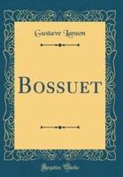 Bossuet (Classic Reprint)