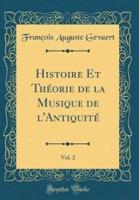 Histoire Et Theorie De La Musique De L'Antiquite, Vol. 2 (Classic Reprint)