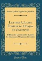 Lettres a Julien Ecrites Du Donjon De Vincennes