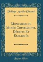 Monumens Du Musee Chiaramonti, Decrits Et Expliques (Classic Reprint)