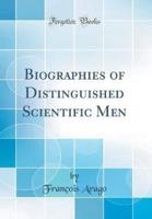 Biographies of Distinguished Scientific Men (Classic Reprint)