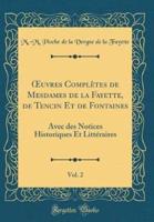 Oeuvres Complï¿½tes De Mesdames De La Fayette, De Tencin Et De Fontaines, Vol. 2