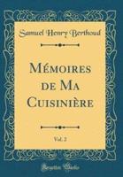 Mï¿½moires De Ma Cuisiniï¿½re, Vol. 2 (Classic Reprint)