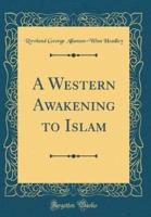 A Western Awakening to Islam (Classic Reprint)