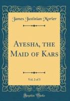Ayesha, the Maid of Kars, Vol. 2 of 3 (Classic Reprint)