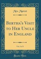 Bertha's Visit to Her Uncle in England, Vol. 3 of 3 (Classic Reprint)