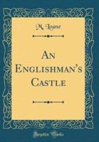 An Englishman's Castle (Classic Reprint)