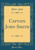 Captain John Smith (Classic Reprint)