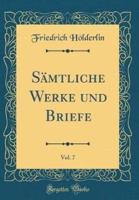 Samtliche Werke Und Briefe, Vol. 7 (Classic Reprint)