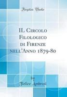 Il Circolo Filologico Di Firenze Nell'anno 1879-80 (Classic Reprint)