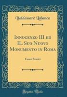 Innocenzo III Ed Il Suo Nuovo Monumento in Roma