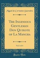 The Ingenious Gentleman Don Quixote of La Mancha, Vol. 3 of 4 (Classic Reprint)