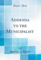 Addenda to the Municipalist (Classic Reprint)