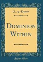 Dominion Within (Classic Reprint)