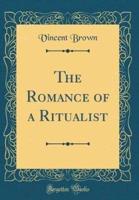 The Romance of a Ritualist (Classic Reprint)