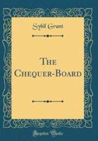 The Chequer-Board (Classic Reprint)
