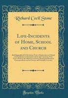 Life-Incidents of Home, School and Church