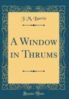 A Window in Thrums (Classic Reprint)