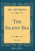 The Silent Sea, Vol. 2 of 3 (Classic Reprint)