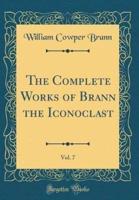 The Complete Works of Brann the Iconoclast, Vol. 7 (Classic Reprint)