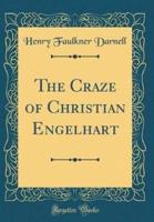 The Craze of Christian Engelhart (Classic Reprint)