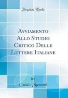 Avviamento Allo Studio Critico Delle Lettere Italiane (Classic Reprint)