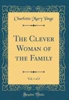 The Clever Woman of the Family, Vol. 1 of 2 (Classic Reprint)