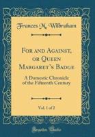 For and Against, or Queen Margaret's Badge, Vol. 1 of 2