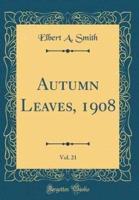 Autumn Leaves, 1908, Vol. 21 (Classic Reprint)
