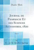 Journal De Pharmacie Et Des Sciences Accessoires, 1820, Vol. 6 (Classic Reprint)