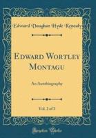 Edward Wortley Montagu, Vol. 2 of 3