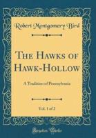 The Hawks of Hawk-Hollow, Vol. 1 of 2