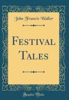 Festival Tales (Classic Reprint)