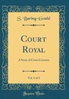 Court Royal, Vol. 1 of 3