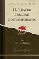 Il Teatro Inglese Contemporaneo (Classic Reprint)
