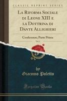 La Riforma Sociale Di Leone XIII E La Dottrina Di Dante Allighieri, Vol. 1