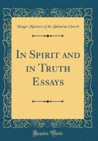 In Spirit and in Truth Essays (Classic Reprint)