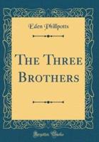 The Three Brothers (Classic Reprint)