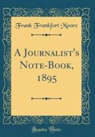 A Journalist's Note-Book, 1895 (Classic Reprint)