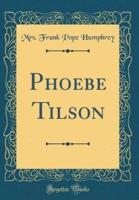 Phoebe Tilson (Classic Reprint)