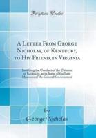 A Letter from George Nicholas, of Kentucky, to His Friend, in Virginia