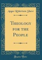 Theology for the People (Classic Reprint)