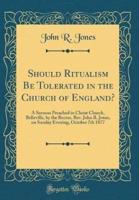 Should Ritualism Be Tolerated in the Church of England?