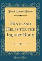 Hints and Helps for the Inquiry Room (Classic Reprint)